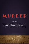 Murder at the Birch Tree Theater Free Download