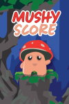 Mushy Score Free Download