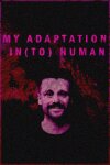 MY ADAPTATION IN(TO) HUMAN Free Download