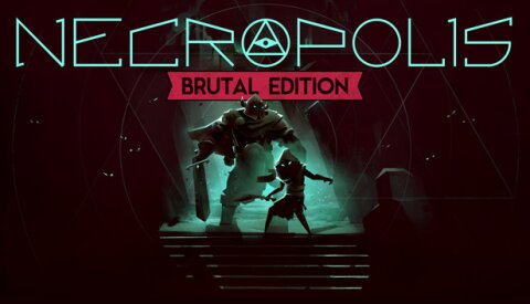 NECROPOLIS: BRUTAL EDITION Free Download