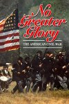 No Greater Glory: The American Civil War Free Download