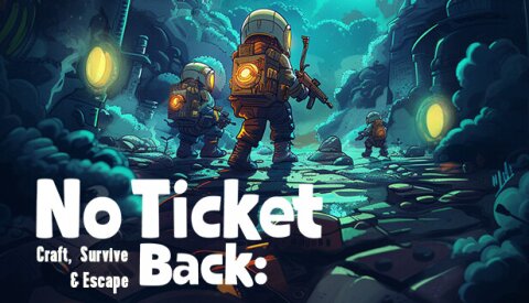 No Ticket Back: Craft, Survive & Escape Free Download