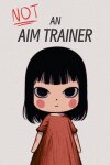 Not an Aim Trainer Free Download