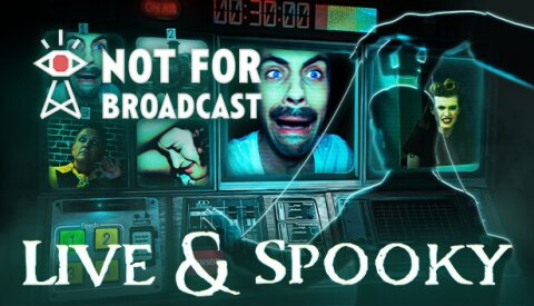 Not For Broadcast: Live & Spooky Free Download