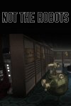Not The Robots Free Download