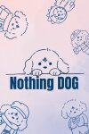 Nothing DOG Free Download