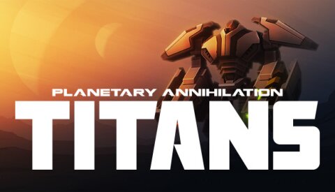 Planetary Annihilation: TITANS Free Download