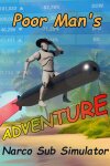 Poor Man's Adventure: Narco Sub Simulator Free Download