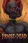 Praise Dead Free Download