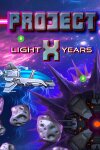 Project X: Light Years Free Download