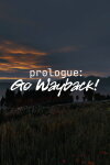 Prologue: Go Wayback! Free Download