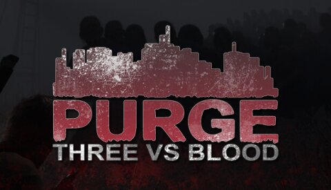 PURGE - Three vs Blood Free Download