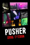 PUSHER - Drug Tycoon Free Download