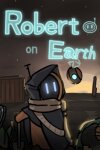 Robert on Earth Free Download