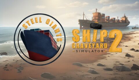 Ship Graveyard Simulator 2 - Steel Giants DLC Free Download