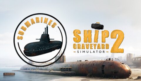 Ship Graveyard Simulator 2 - Submarines DLC Free Download