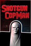 Shotgun Cop Man Free Download
