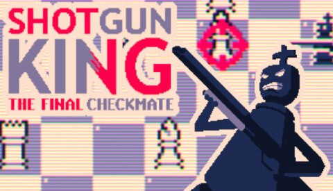 Shotgun King: The Final Checkmate Free Download