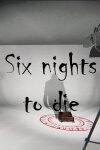 Six nights to die Free Download