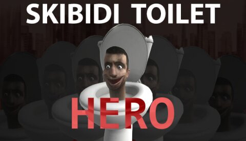 Skibidi Toilet Hero Free Download