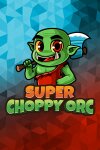 Super Choppy Orc Free Download