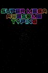 Super Mega Awesome Typing Free Download