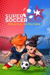 Super Soccer Blast: America vs Europe Free Download