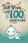 Survive till 100 years old Free Download