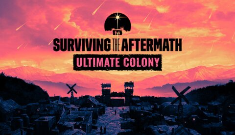 Surviving the Aftermath - Ultimate Colony Free Download