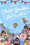 Thank Goodness You're Here! Free Download