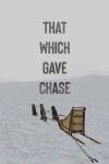 That Which Gave Chase Free Download