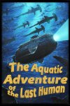 The Aquatic Adventure of the Last Human Free Download