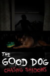 The Good Dog: Chasing Shadows Free Download