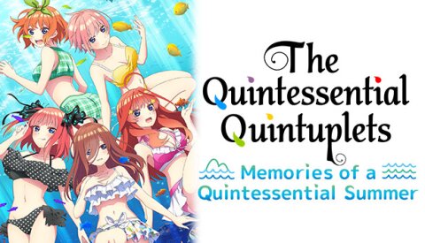 The Quintessential Quintuplets - Memories of a Quintessential Summer Free Download