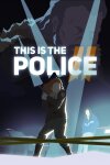 This Is the Police 2 Free Download