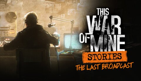 This War of Mine: Stories - The Last Broadcast (ep.2) Free Download