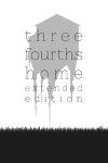 Three Fourths Home: Extended Edition Free Download