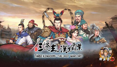 Three Kingdoms The Last Warlord-Heroes Assemble Free Download