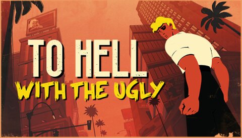 To Hell With The Ugly Free Download