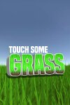 Touch Some Grass Free Download