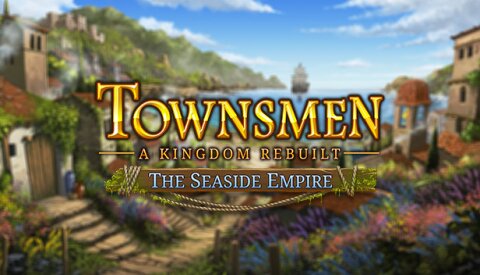 Townsmen - A Kingdom Rebuilt: The Seaside Empire Free Download