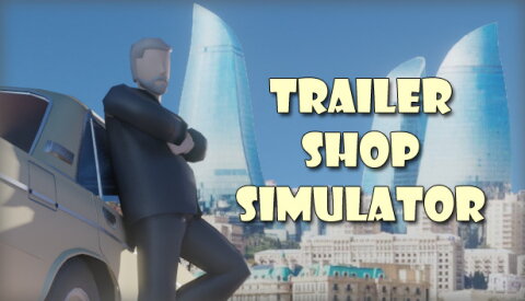 Trailer Shop Simulator Free Download