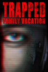 Trapped: Family Vacation Free Download