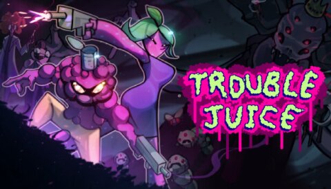 TROUBLE JUICE Free Download