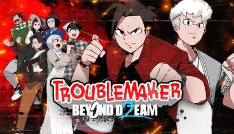 Troublemaker 2: Beyond Dream Free Download