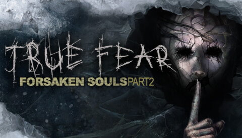 True Fear: Forsaken Souls Part 2 Free Download