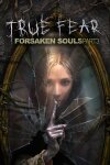 True Fear: Forsaken Souls Part 3 Free Download