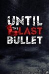 Until The Last Bullet Free Download