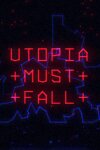 Utopia Must Fall Free Download