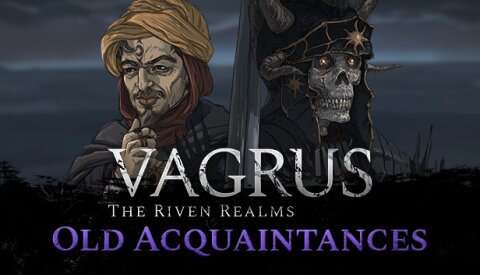 Vagrus – The Riven Realms Old Acquaintances Free Download